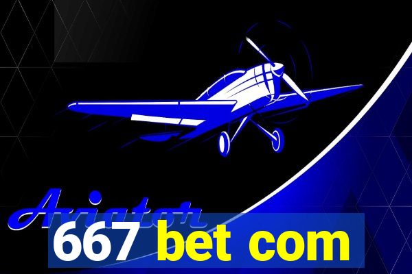 667 bet com